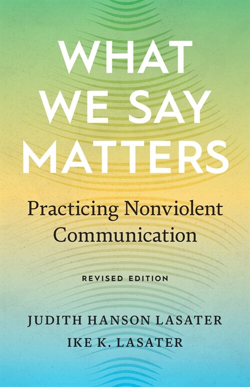 What We Say Matters: Practicing Nonviolent Communication (Paperback)