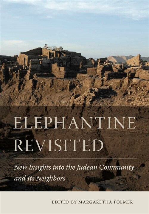 Elephantine Revisited: New Insights Into the Judean Community and Its Neighbors (Hardcover)