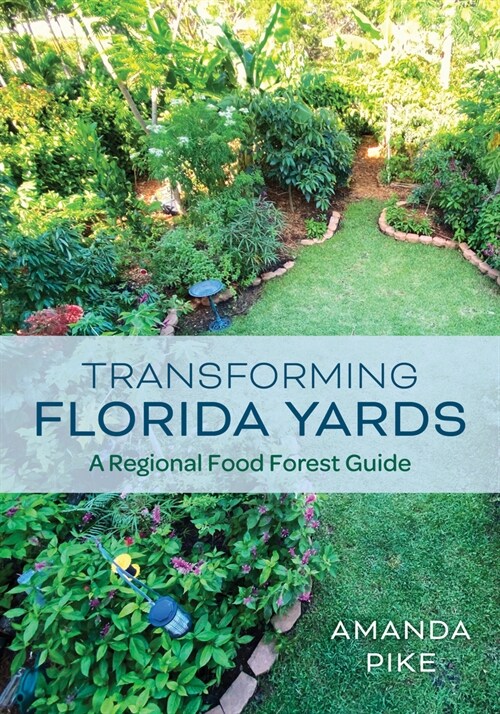 Transforming Florida Yards: A Regional Food Forest Guide (Paperback)