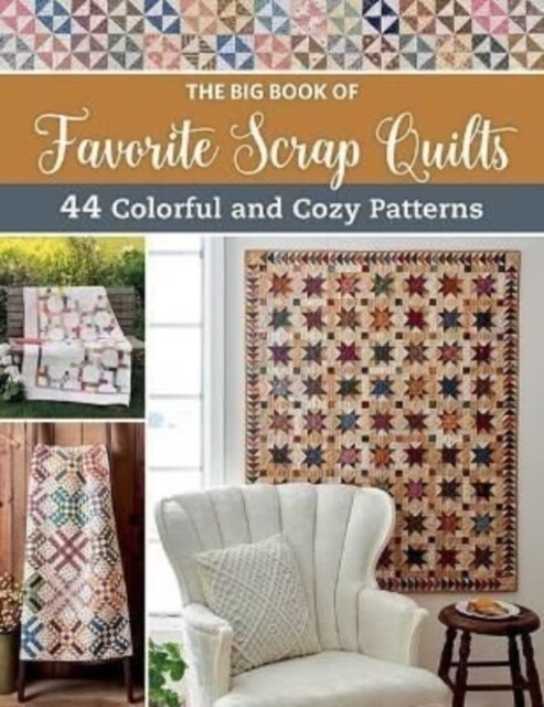The Big Book of Favorite Scrap Quilts: 44 Colorful and Cozy Patterns (Paperback)