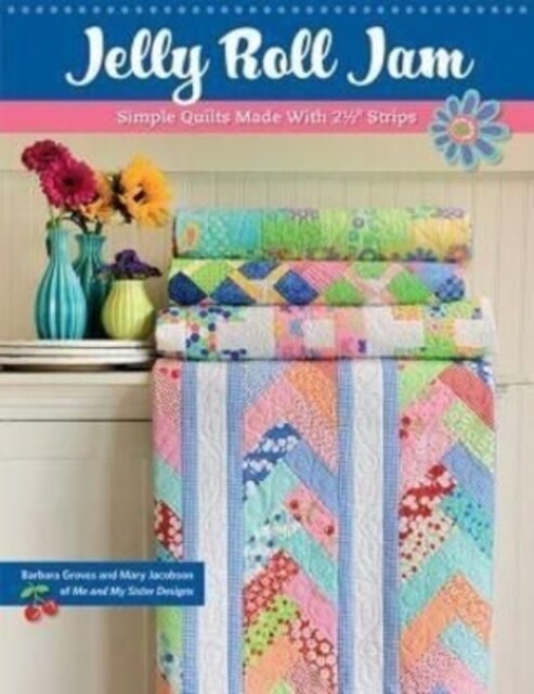 Jelly Roll Jam: Simple Quilts Made with 2-1/2 Strips (Paperback)