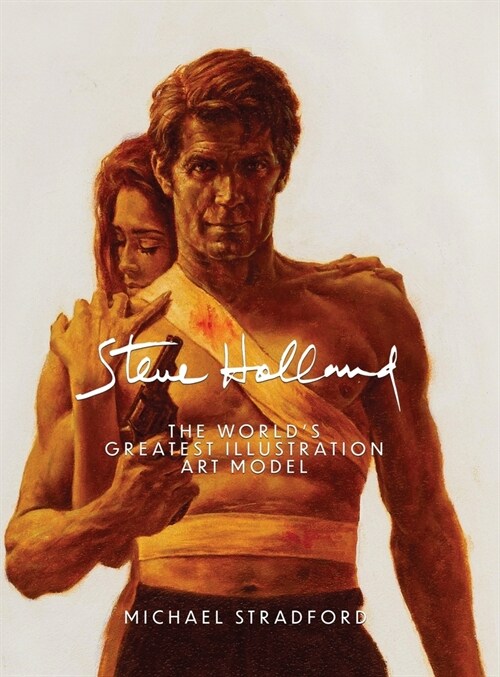 Steve Holland: The Worlds Greatest Illustration Art Model (Hardcover)