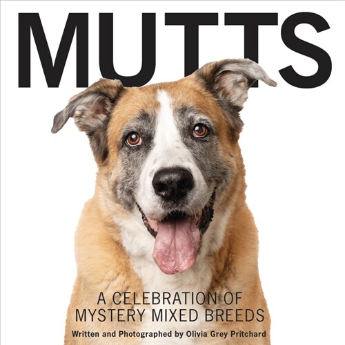 Mutts: A Celebration of Mystery Mixed Breeds (Hardcover)