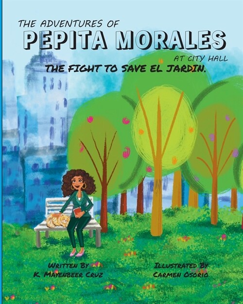 The Adventures of Pepita Morales at City Hall: The Fight to Save el Jardin (Paperback)