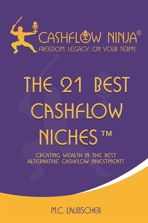 The 21 Best Cashflow Niches(TM): Creating Wealth In The Best Alternative Cashflow Investments (Paperback)