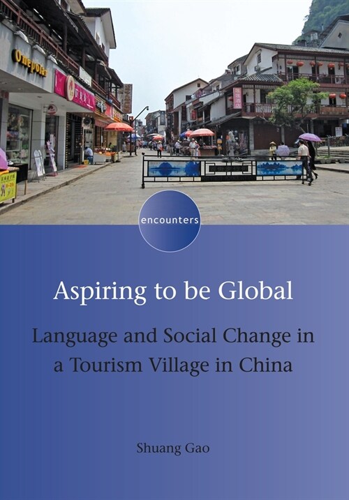 Aspiring to be Global : Language and Social Change in a Tourism Village in China (Paperback)