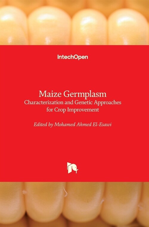 Maize Germplasm: Characterization and Genetic Approaches for Crop Improvement (Hardcover)