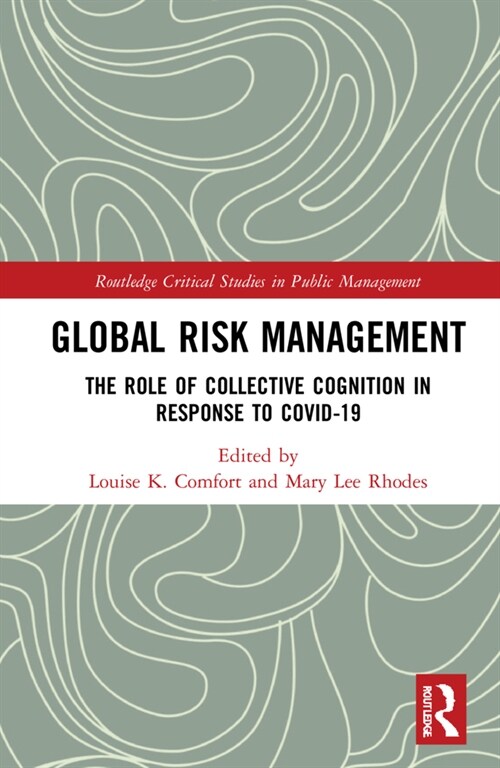 Global Risk Management : The Role of Collective Cognition in Response to COVID-19 (Hardcover)