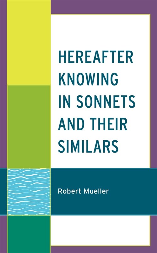 Hereafter Knowing in Sonnets and Their Similars (Hardcover)