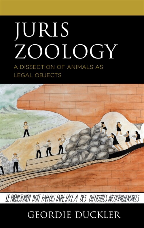 Juris Zoology: A Dissection of Animals as Legal Objects (Hardcover)