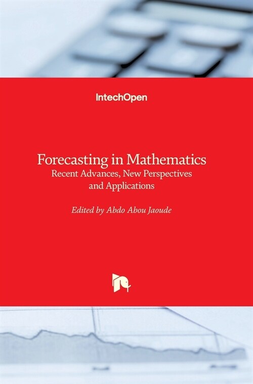 Forecasting in Mathematics : Recent Advances, New Perspectives and Applications (Hardcover)