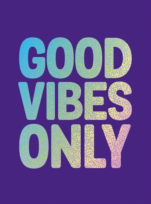 Good Vibes Only : Quotes and Affirmations to Supercharge Your Self-Confidence (Hardcover)