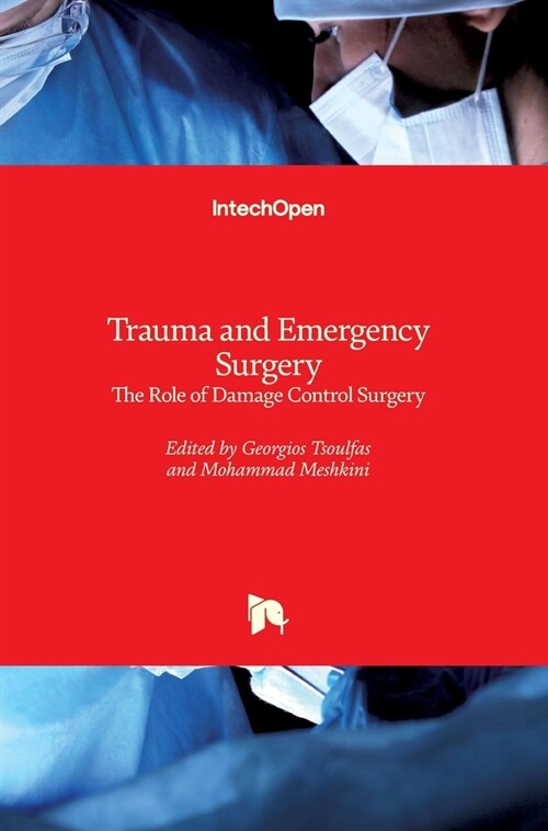 Trauma and Emergency Surgery : The Role of Damage Control Surgery (Hardcover)