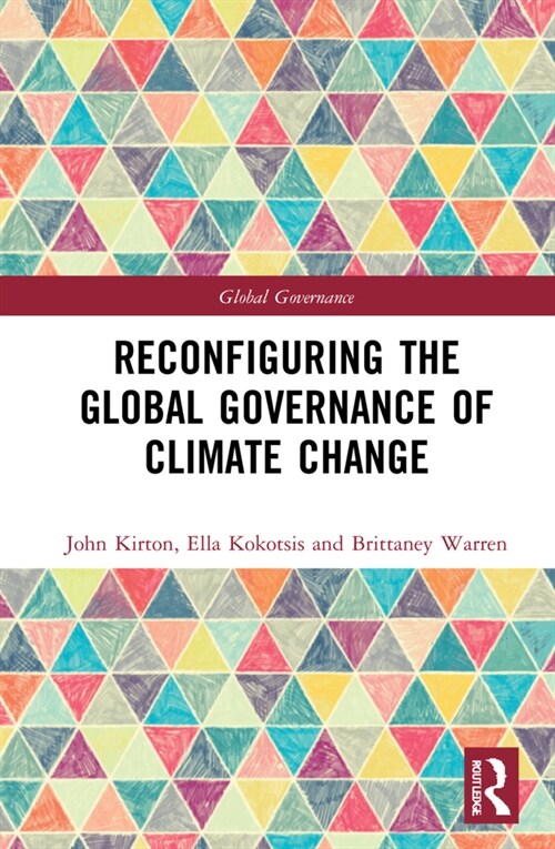 Reconfiguring The Global Governance of Climate Change (Hardcover, 1)