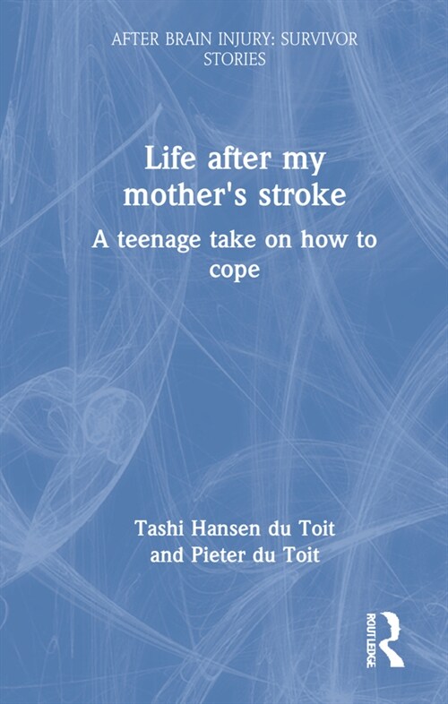 Life After My Mother’s Stroke : A Teenage Take on How to Cope (Hardcover)