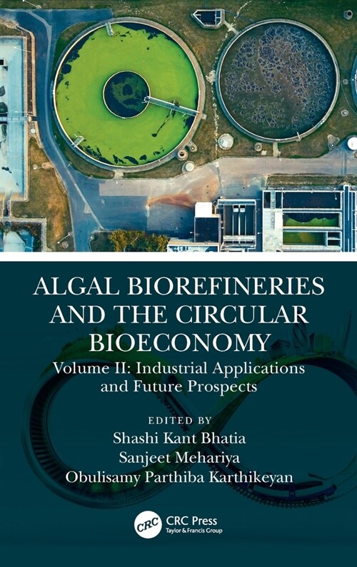 Algal Biorefineries and the Circular Bioeconomy : Industrial Applications and Future Prospects (Hardcover)