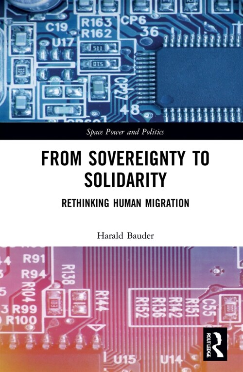 From Sovereignty to Solidarity : Rethinking Human Migration (Hardcover)