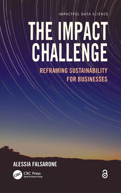 The Impact Challenge : Reframing Sustainability for Businesses (Hardcover)