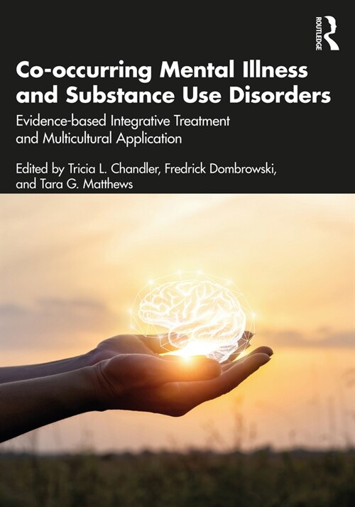 Co-occurring Mental Illness and Substance Use Disorders : Evidence-based Integrative Treatment and Multicultural Application (Paperback)