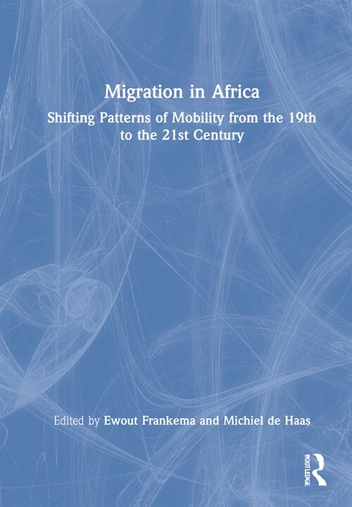 Migration in Africa : Shifting Patterns of Mobility from the 19th to the 21st Century (Hardcover)