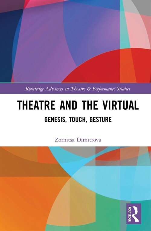 Theatre and the Virtual : Genesis, Touch, Gesture (Hardcover)