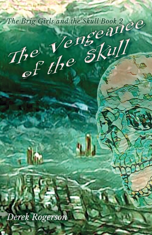 The Vengeance of the Skull: The Brig Girls and the Skull Book 2 (Paperback)