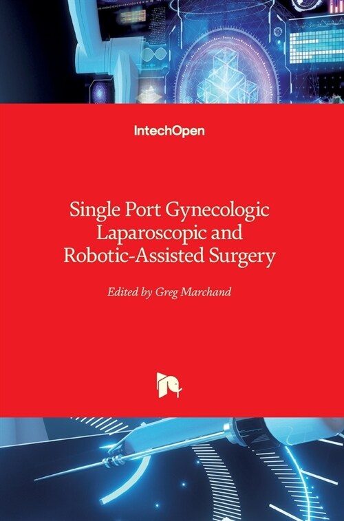Single Port Gynecologic Laparoscopic and Robotic-Assisted Surgery (Hardcover)