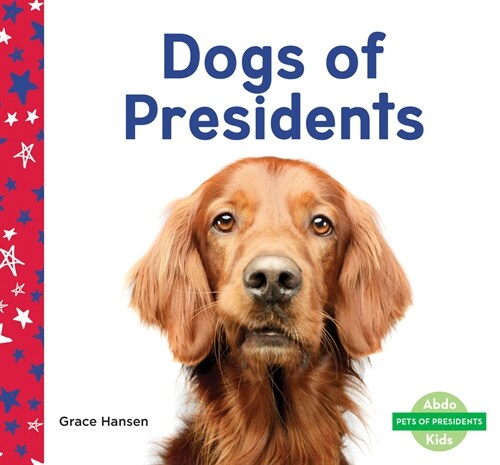 Dogs of Presidents (Library Binding)