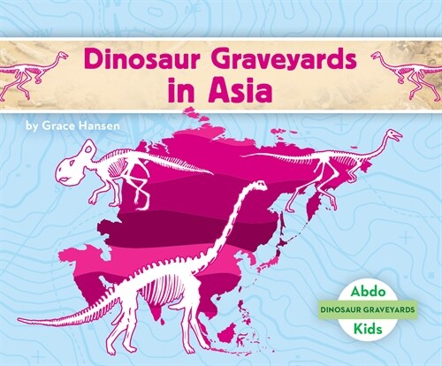 Dinosaur Graveyards in Asia (Library Binding)