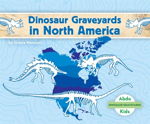 Dinosaur Graveyards in North America (Library Binding)