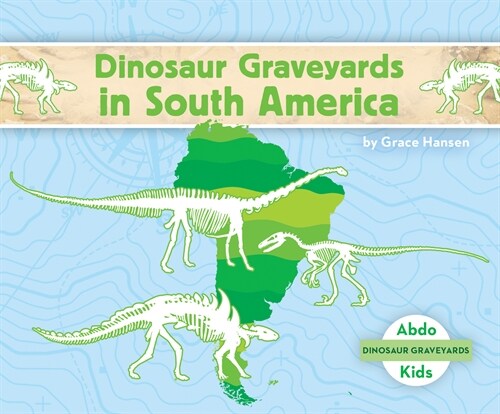 Dinosaur Graveyards in South America (Library Binding)
