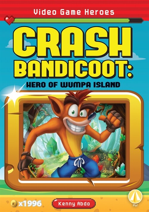 Crash Bandicoot: Hero of Wumpa Island: Hero of Wumpa Island (Library Binding)
