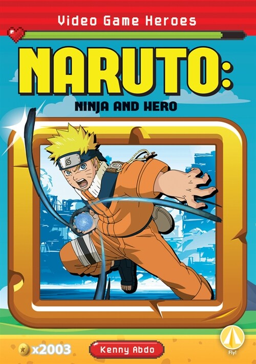 Naruto: Ninja and Hero: Ninja and Hero (Library Binding)