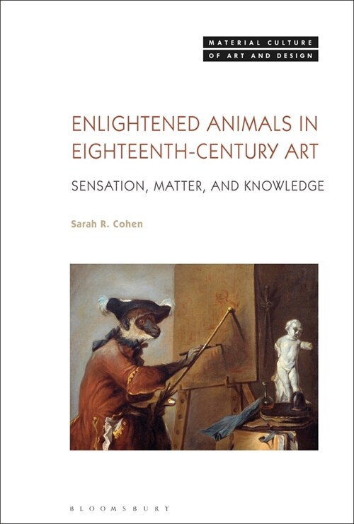 Enlightened Animals in Eighteenth-Century Art : Sensation, Matter, and Knowledge (Paperback)