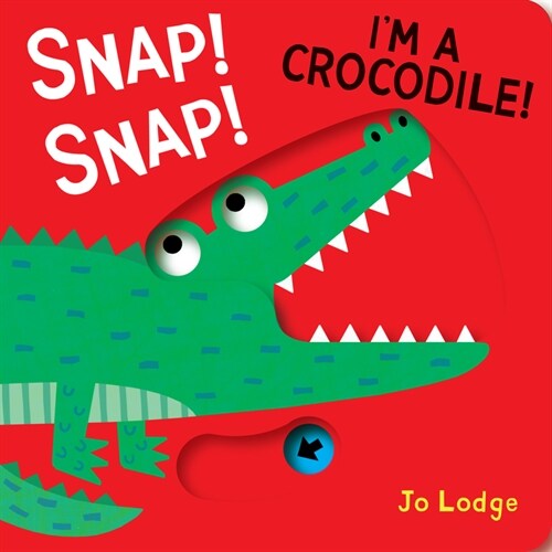 Snap! Snap! Im a Crocodile! (Board Books)