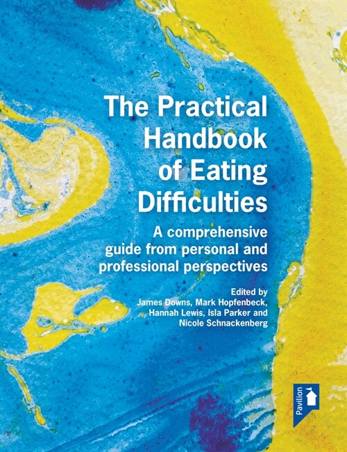 The Practical Handbook of Eating Difficulties : A comprehensive guide from personal and professional perspectives (Paperback)