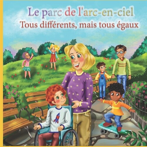 Le parc de larc-en-ciel: tous diff?ents, mais tous ?aux (Paperback)