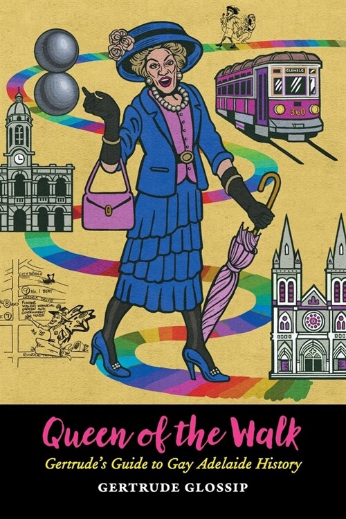 Queen of the Walk: Gertrudes Guide to Gay Adelaide History (Paperback)