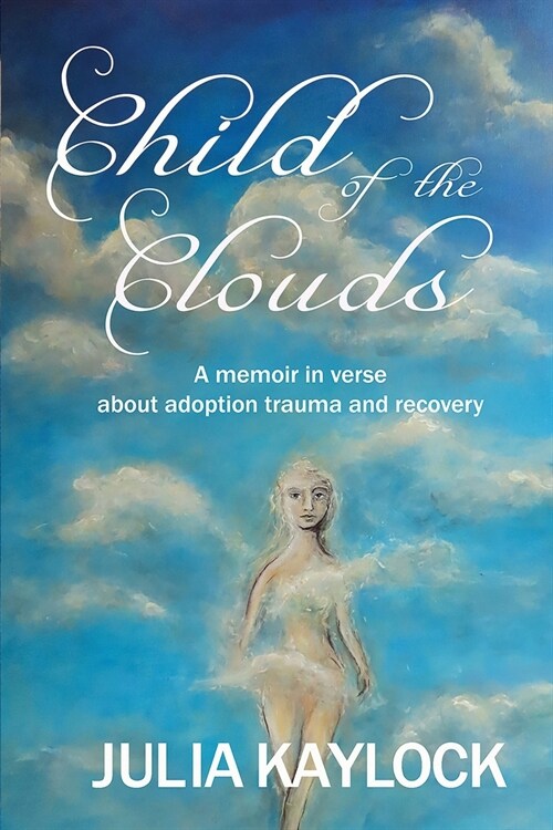 Child of the Clouds: A memoir about adoption trauma and recovery (Paperback)