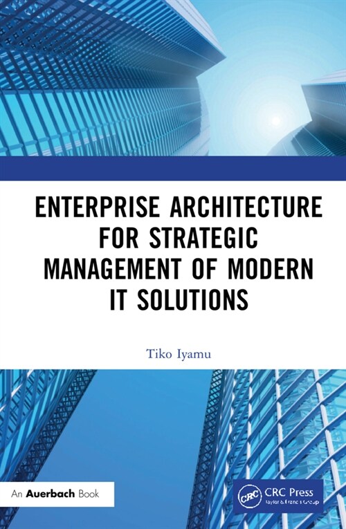 Enterprise Architecture for Strategic Management of Modern IT Solutions (Hardcover, 1)