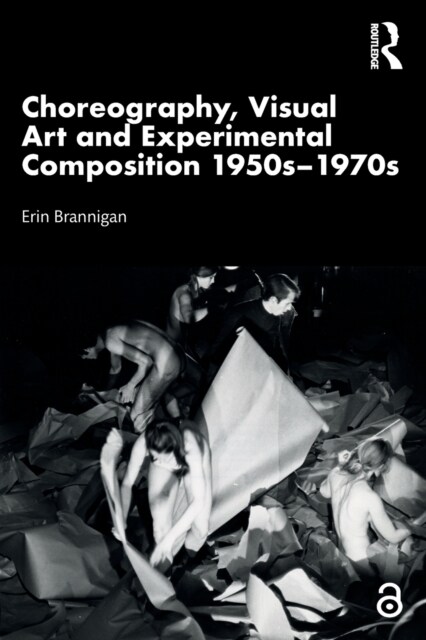 Choreography, Visual Art and Experimental Composition 1950s–1970s (Paperback)