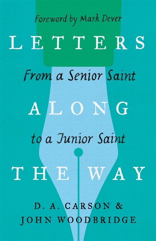Letters Along the Way: From a Senior Saint to a Junior Saint (Paperback)