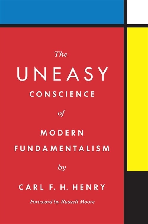 The Uneasy Conscience of Modern Fundamentalism (Hardcover)