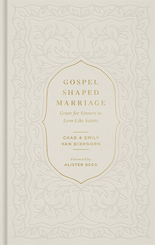 Gospel-Shaped Marriage: Grace for Sinners to Love Like Saints (Paperback)