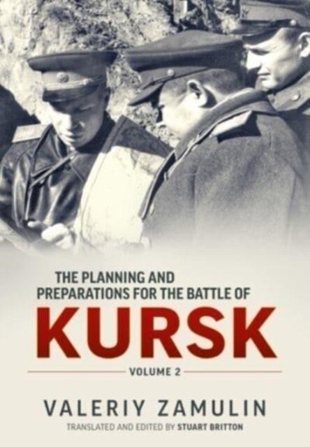 The Planning & Preparation for the Battle of Kursk Volume 2 (Paperback)