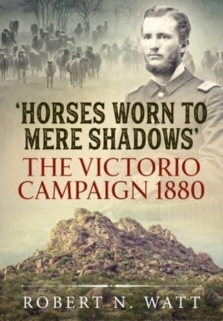 Horses Worn to Mere Shadows : The Victorio Campaign 1880 (Paperback, Reprint ed.)