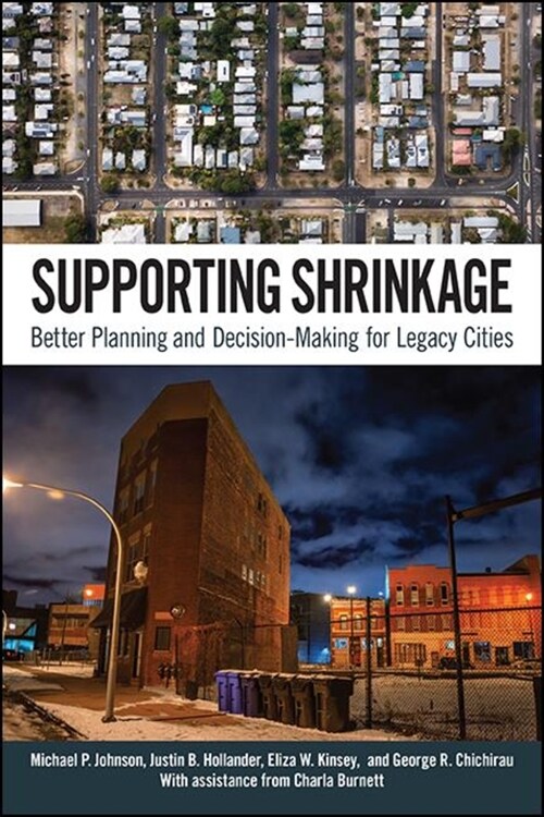 Supporting Shrinkage: Better Planning and Decision-Making for Legacy Cities (Paperback)