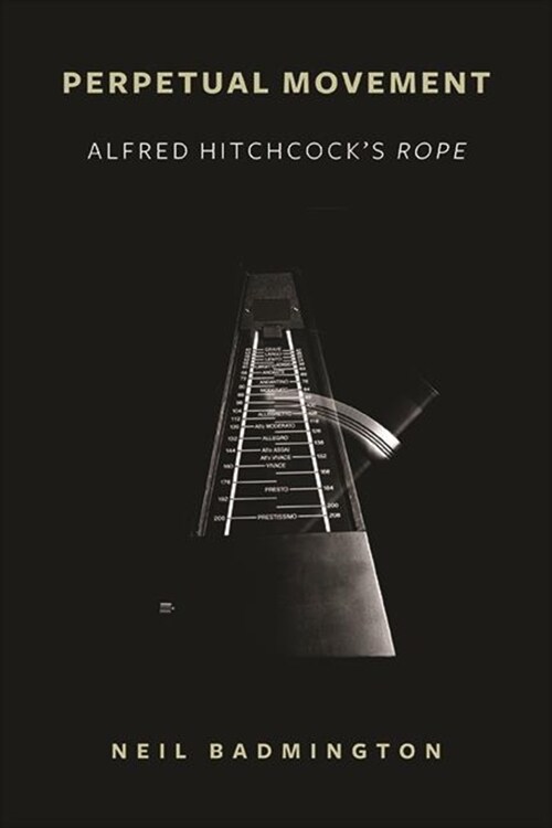 Perpetual Movement: Alfred Hitchcocks Rope (Paperback)