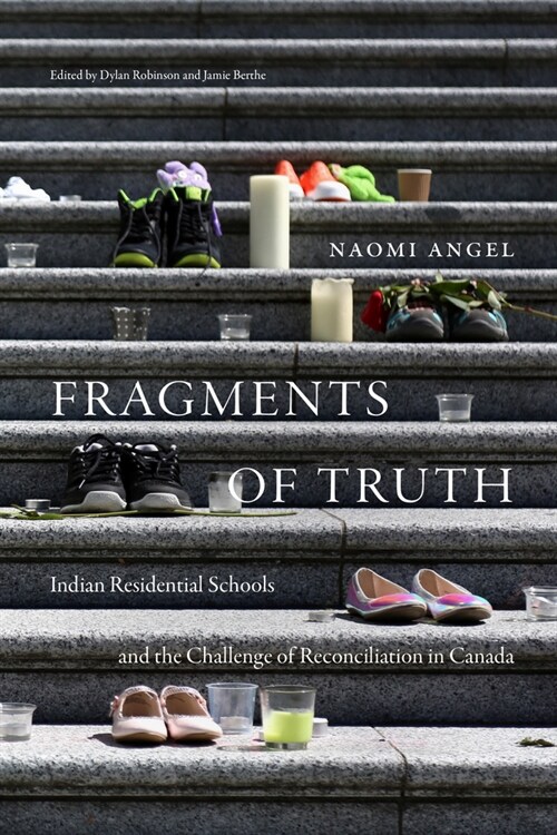 Fragments of Truth: Residential Schools and the Challenge of Reconciliation in Canada (Hardcover)
