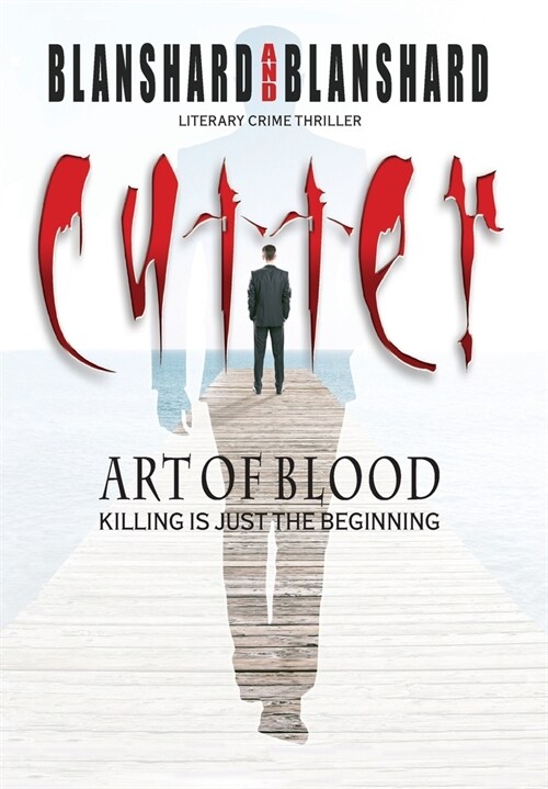 Cutter. Art Of Blood. Literary Crime Thriller : Killing Is Just The Beginning (Hardcover)